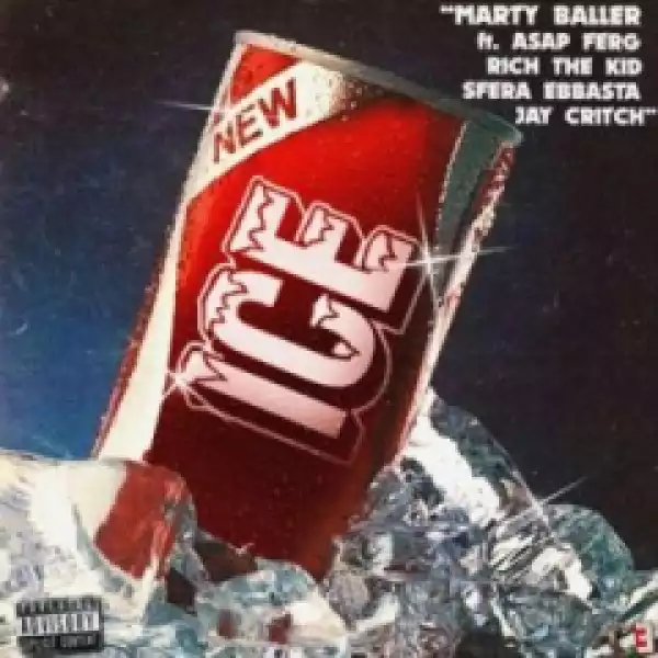 Marty Baller - Ice ft. A$AP Ferg, Rich The Kid, Jay Critch & Sfera Ebbasta